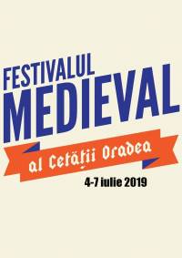 Festivalul Medieval al Cetății Oradea 2019 Festivalul Medieval al Cetății Oradea 2019
